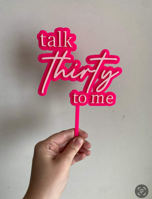Acrylic 'Talk Thirty to me' 30 Birthday Cake Topper Double Layer